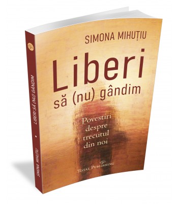 Simona Mihuțiu - Liberi să (nu) gândim